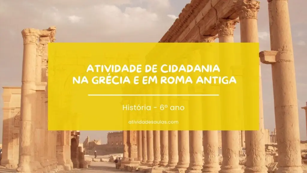 Atividade De Cidadania Na Grecia E Em Roma Antiga Historia 6o Ano