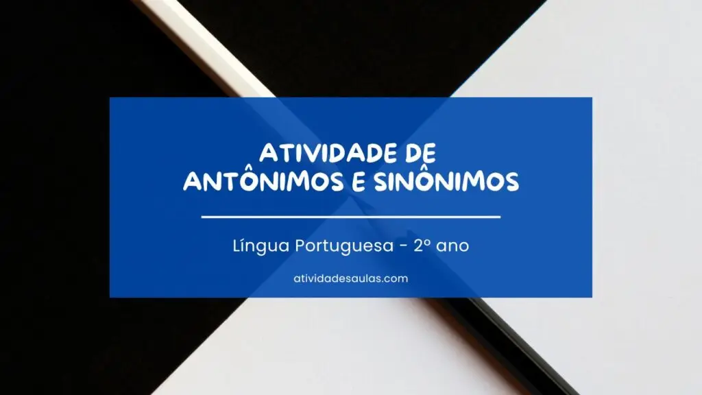 Atividade De Antonimos E Sinonimos Portugues 2o Ano