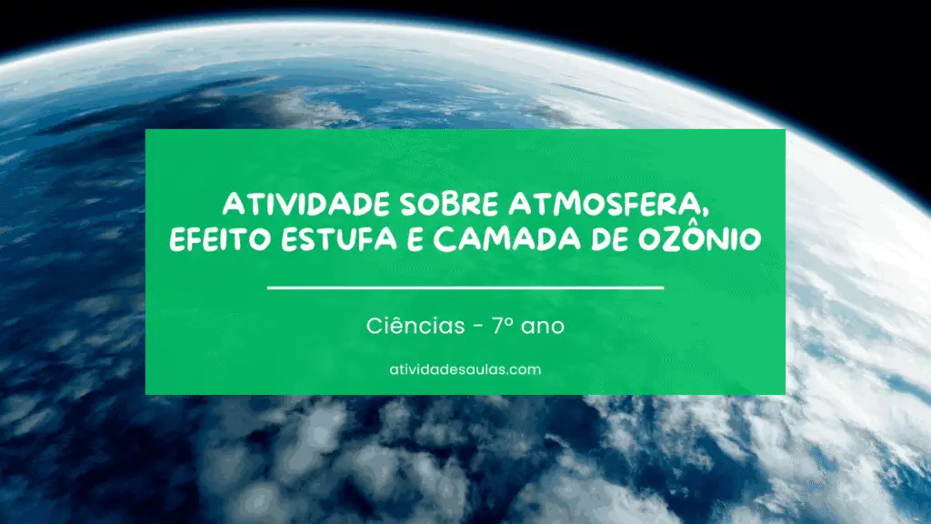 Atividade Sobre Atmosfera Efeito Estufa E Camada De Ozonio Ciencias 7o Ano 1