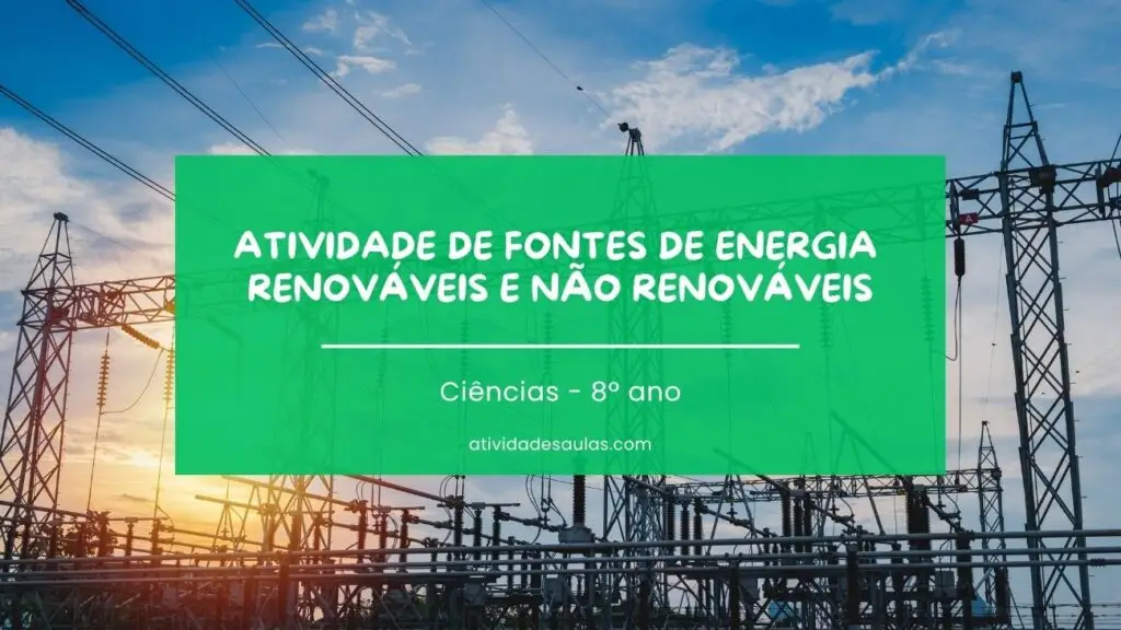 Atividade De Fontes De Energia Renovaveis E Nao Renovaveis Ciencias 8o Ano