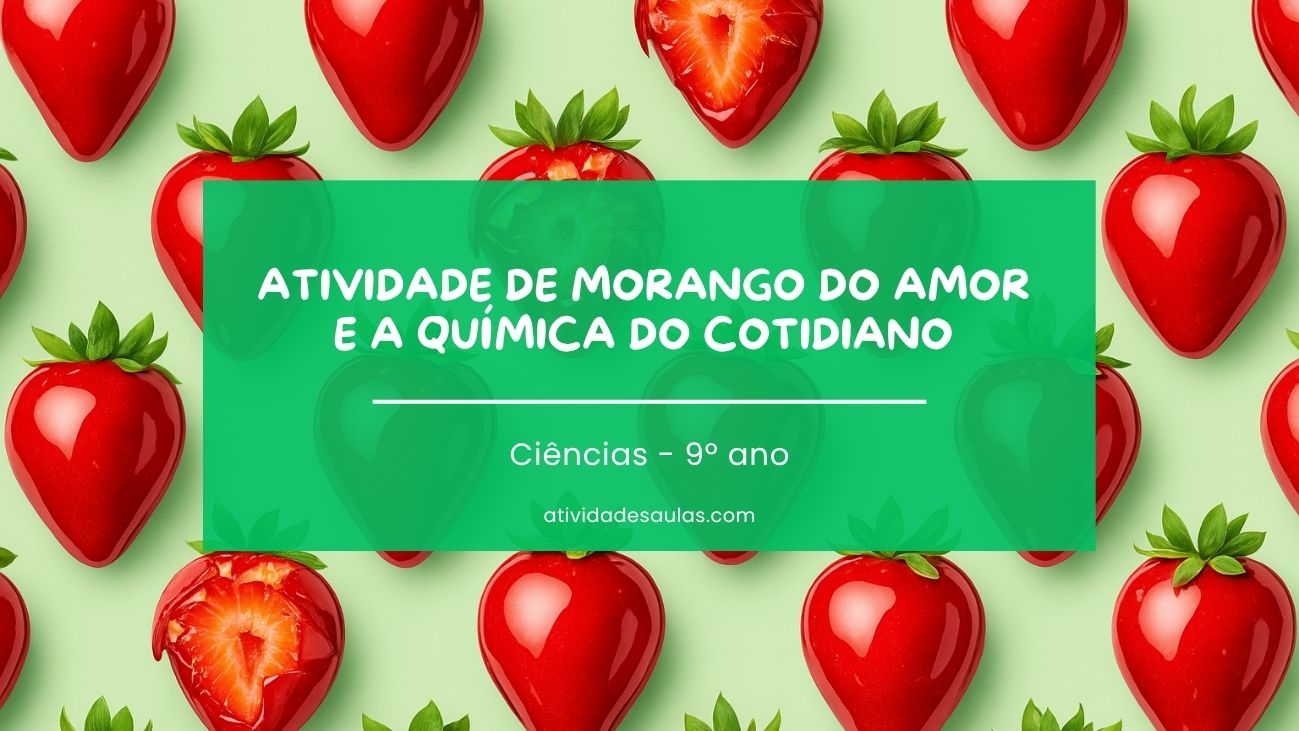 Atividade de morango do amor e a química do cotidiano