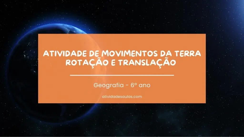 Atividade De Movimentos Da Terra Rotacao E Translacao Geografia 6o Ano