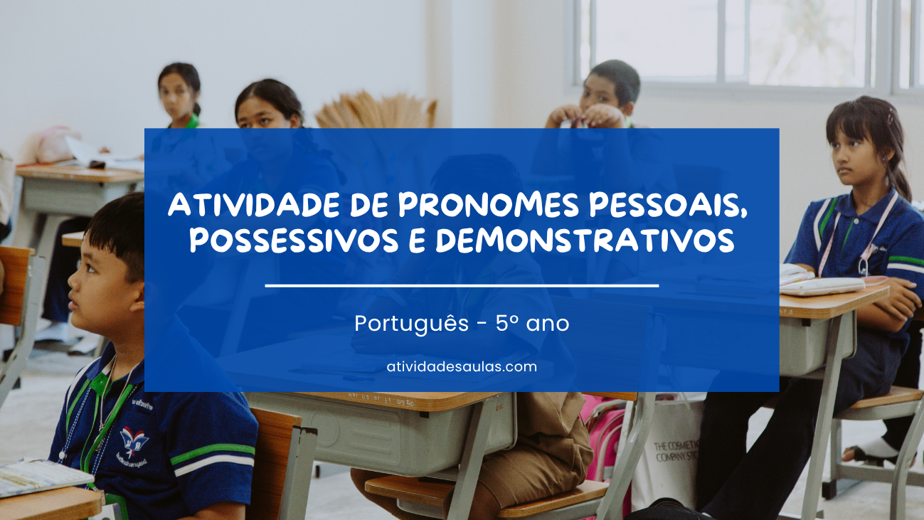 Atividade De Pronomes Pessoais Possessivos E Demonstrativos 5o Ano