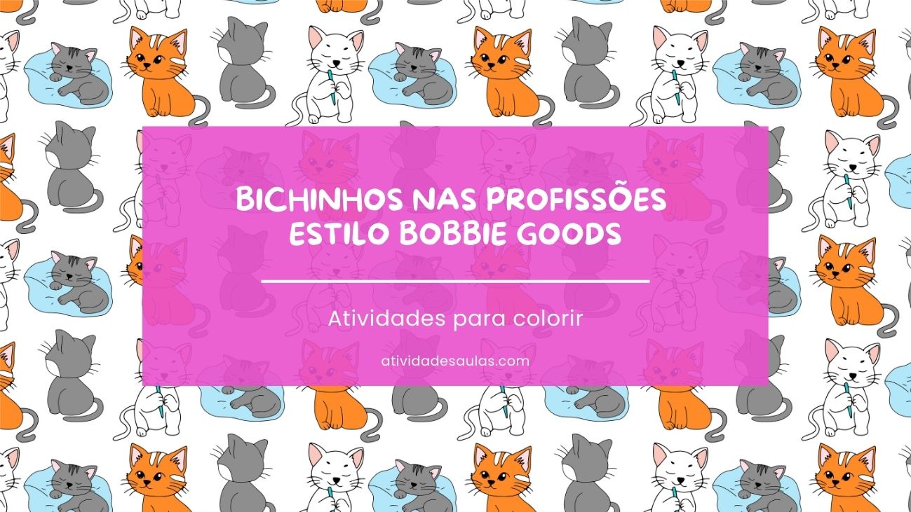 Atividade Bichinhos Nas Profissoes Estilo Bobbie Goods Para Imprimir