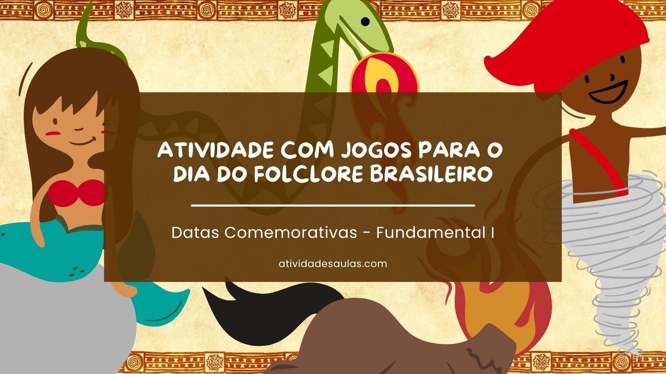 Atividade Com Jogos Para O Dia Do Folclore Brasileiro