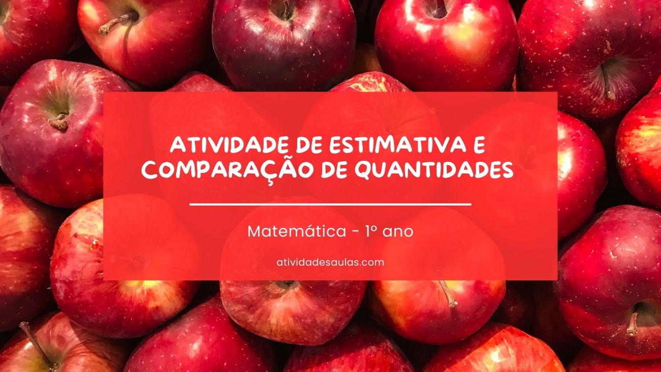 Atividade de estimativa e comparação de quantidades 1 º ano