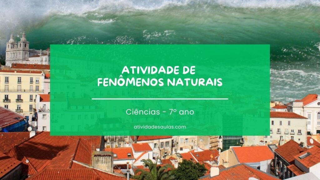 Atividade de fenômenos naturais - 7º ano