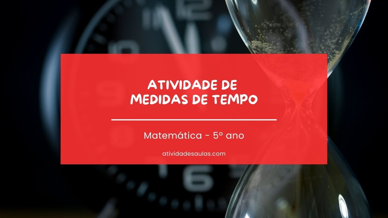 Atividade De Medidas De Tempo 5o Ano