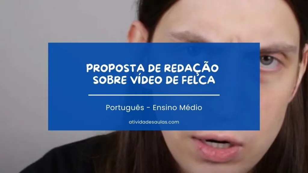 Proposta De Redacao Sobre Video De Felca