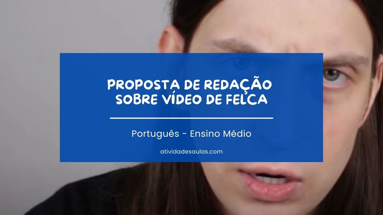 Proposta De Redacao Sobre Video De Felca
