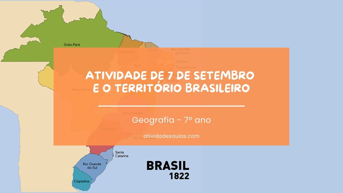 Atividade De 7 De Setembro E O Territorio Brasileiro