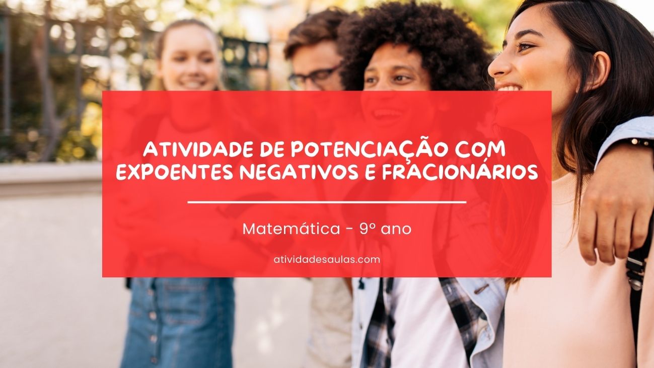 Atividade de potenciação com expoentes negativos e fracionários 9º ano