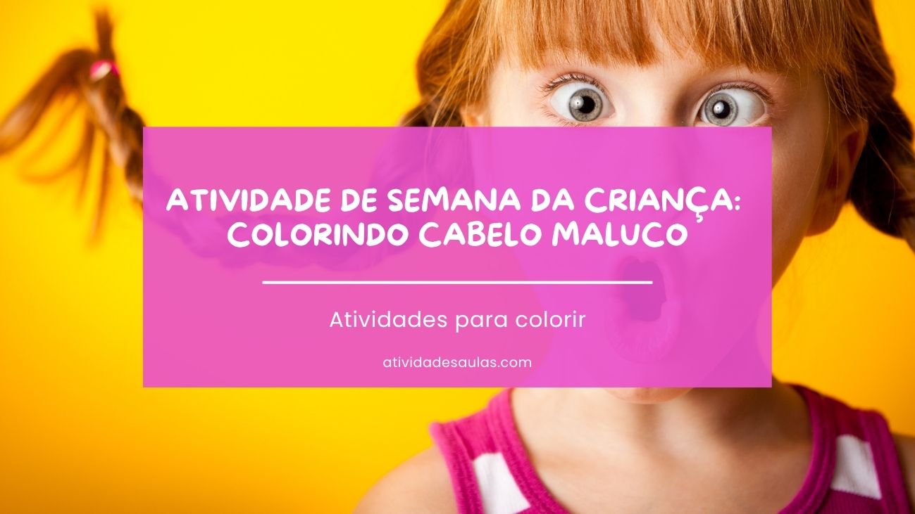 Atividade de semana da criança colorindo cabelo maluco