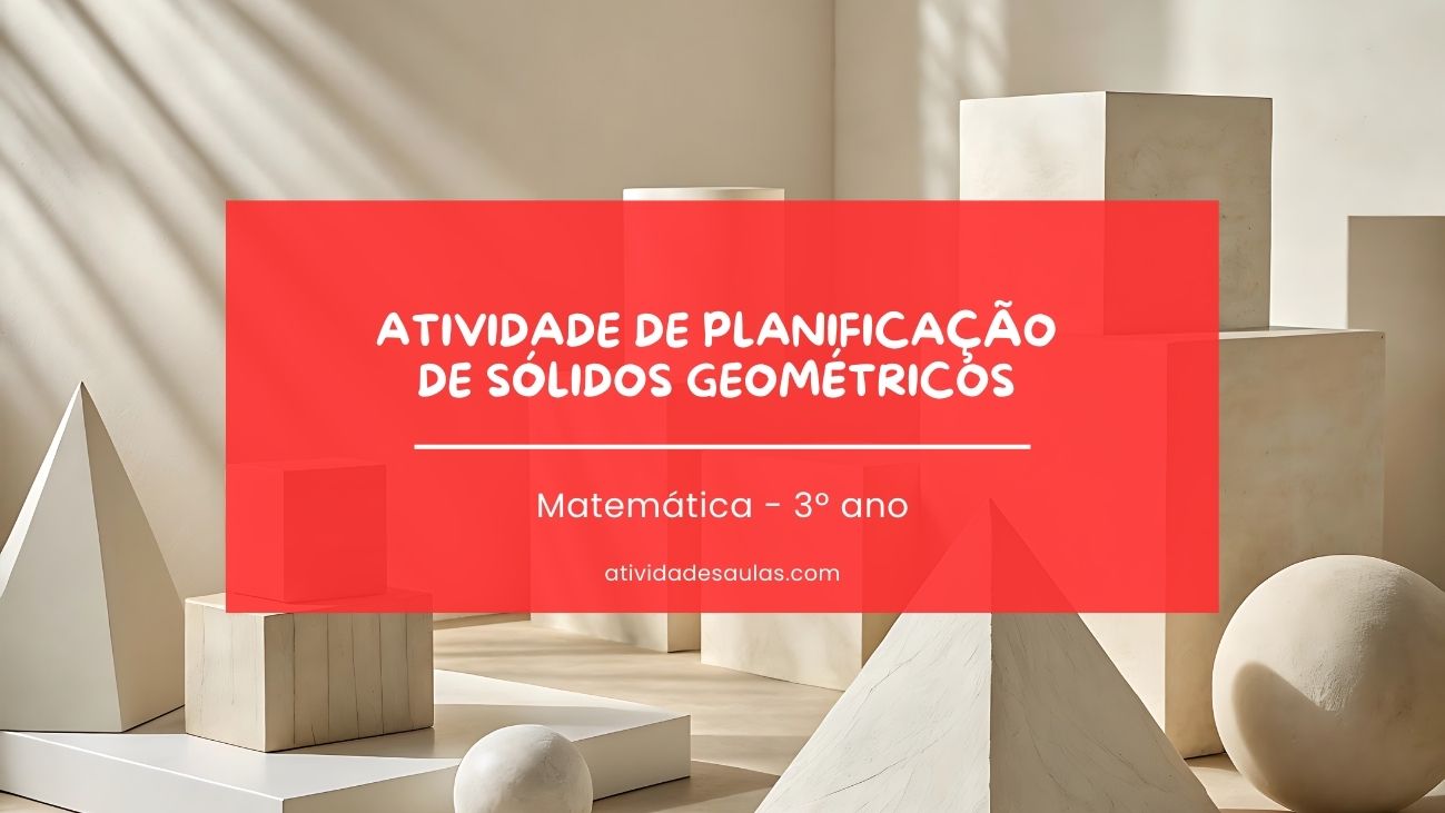 Atividade De Planificacao De Solidos Geometricos