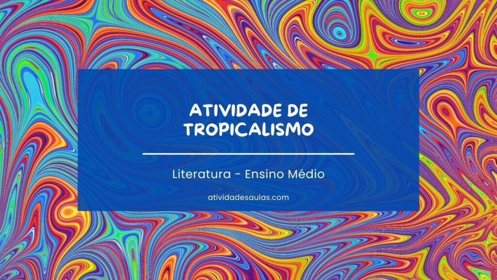 Atividade de Tropicalismo - Ensino Médio