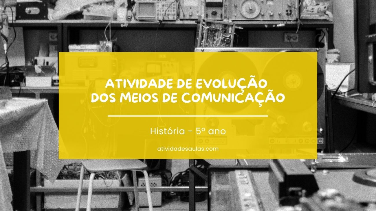 Atividade de evolução dos meios de comunicação – 5º ano