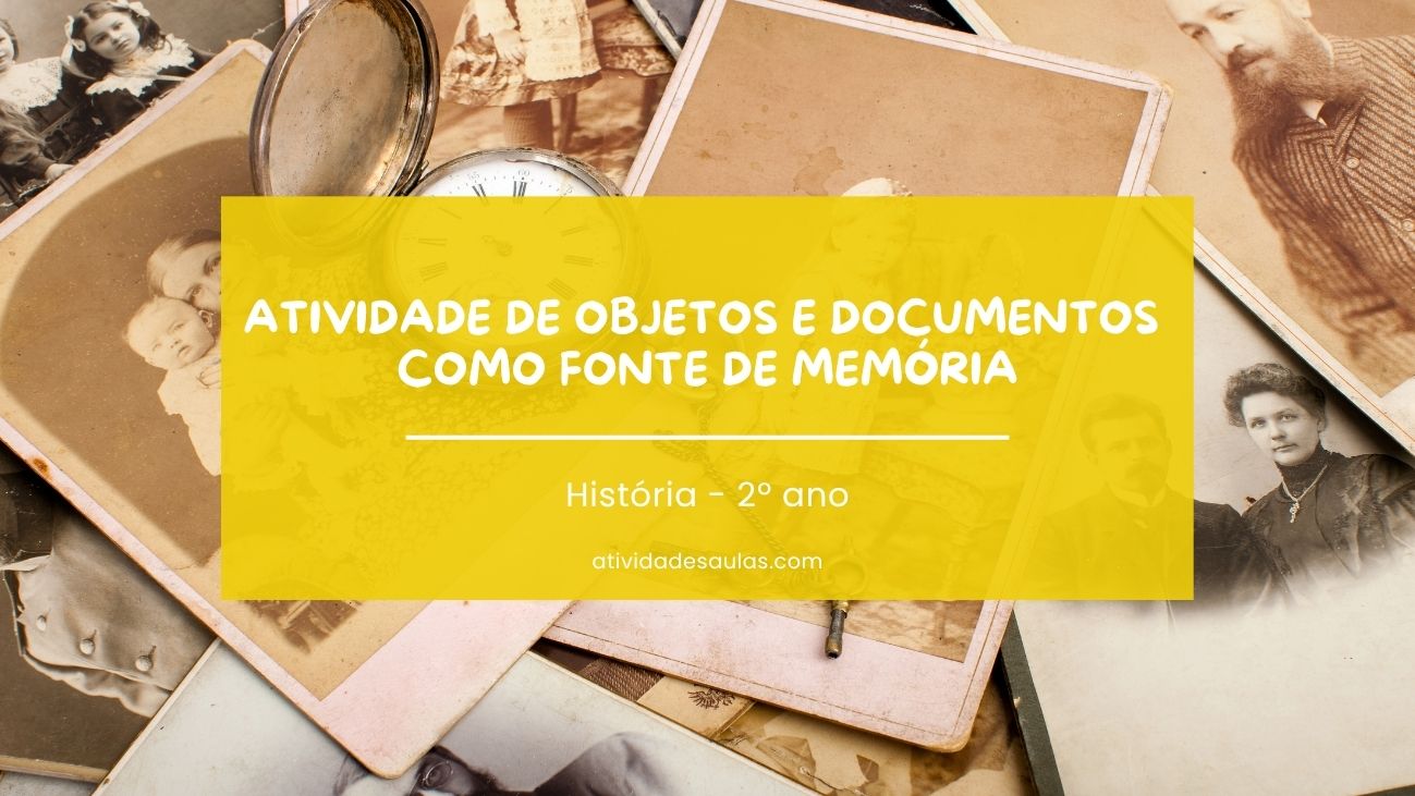 Atividade de objetos e documentos como fonte de memória – 2º ano