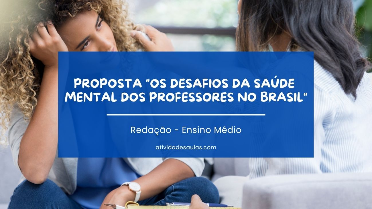 Proposta de redação Os desafios da saúde mental dos professores no Brasil