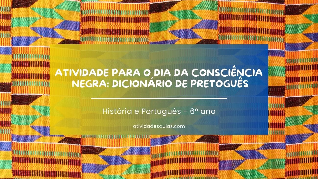 Atividade para o dia da Consciência Negra Dicionário de Pretoguês