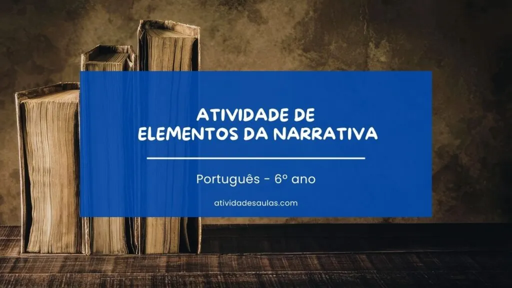 Atividade De Elementos Da Narrativa 6o Ano