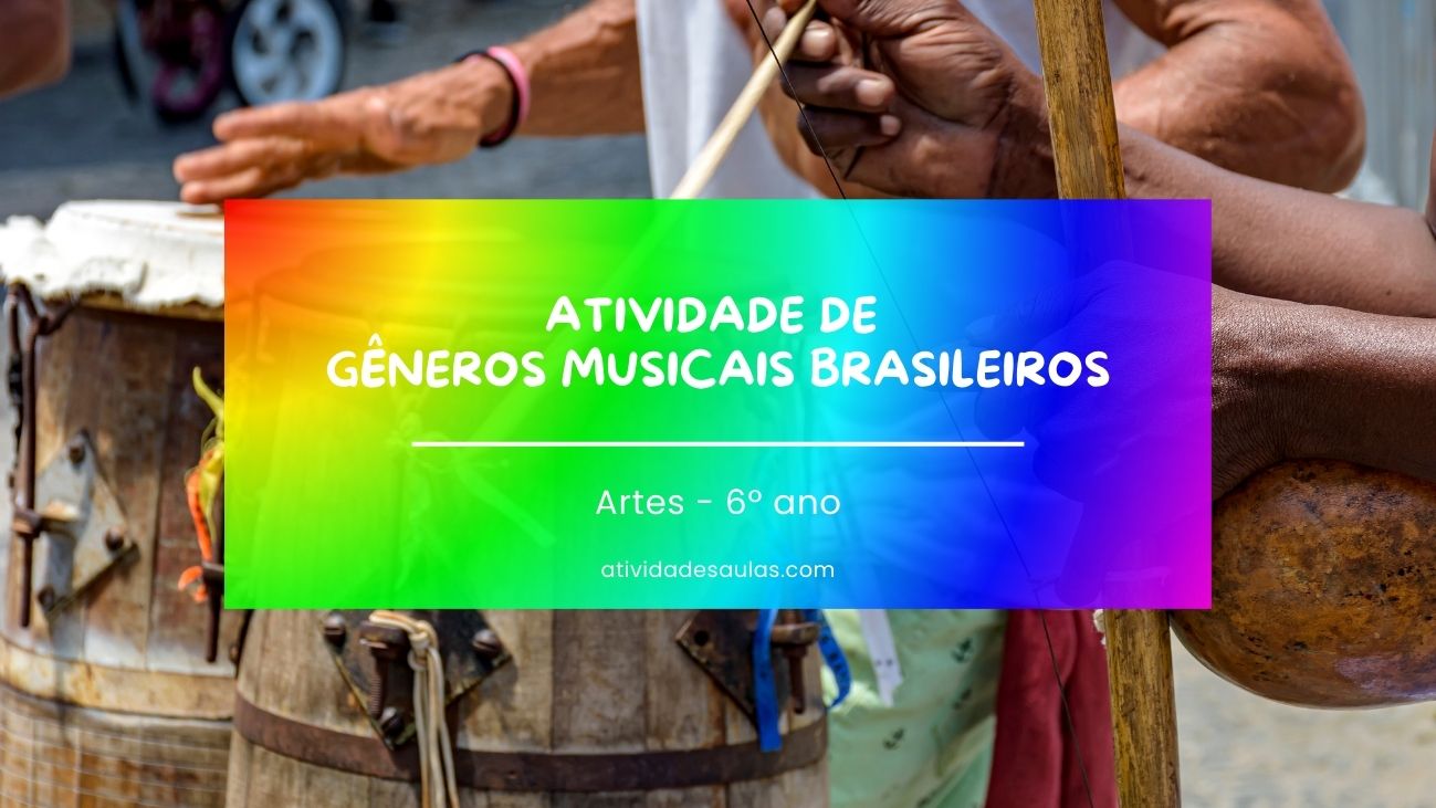 Atividade de gêneros musicais brasileiros – 6º ano Atividade de gêneros musicais brasileiros – 6º ano