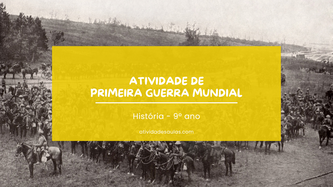 Atividade de Primeira Guerra Mundial – 9º ano Atividade de Primeira Guerra Mundial – 9º ano