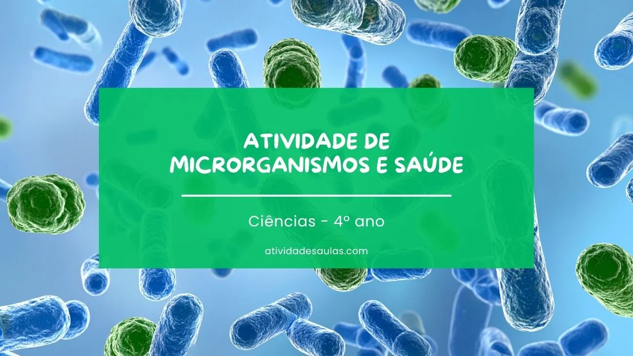 Atividade de microrganismos e saúde – 4º ano