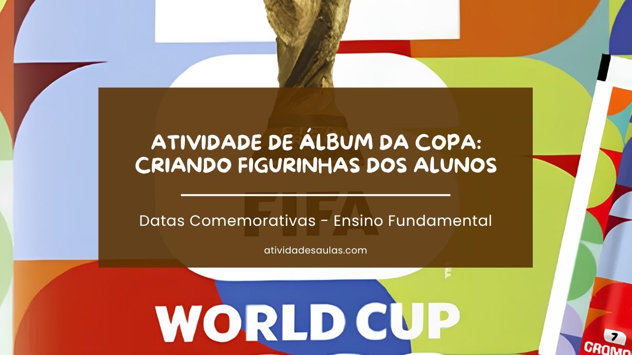 Atividade de Álbum da Copa criando figurinhas dos alunos