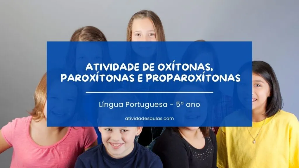 Atividade De Oxitonas Paroxitonas E Proparoxitonas 5o Ano