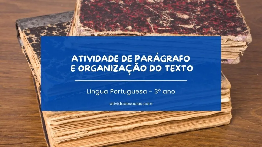 Atividade De Paragrafo E Organizacao Do Texto 3o Ano