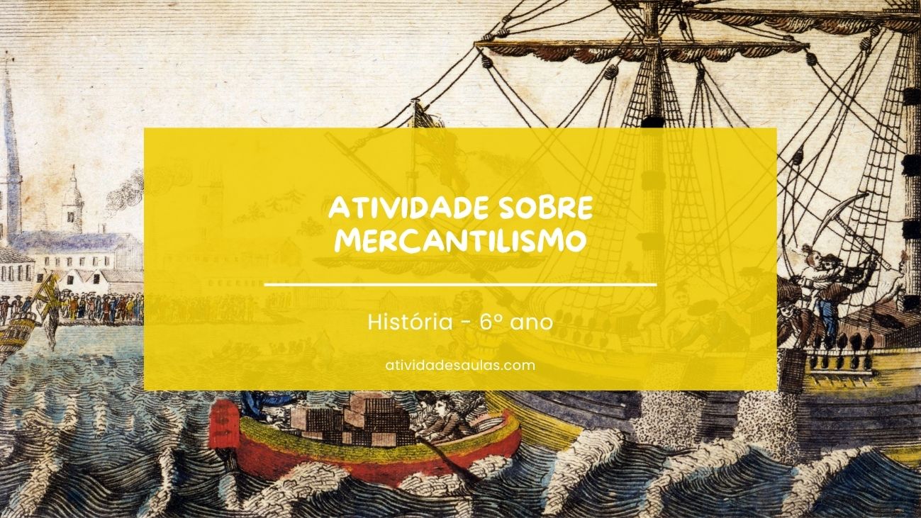 Atividade Sobre Mercantilismo 7o Ano