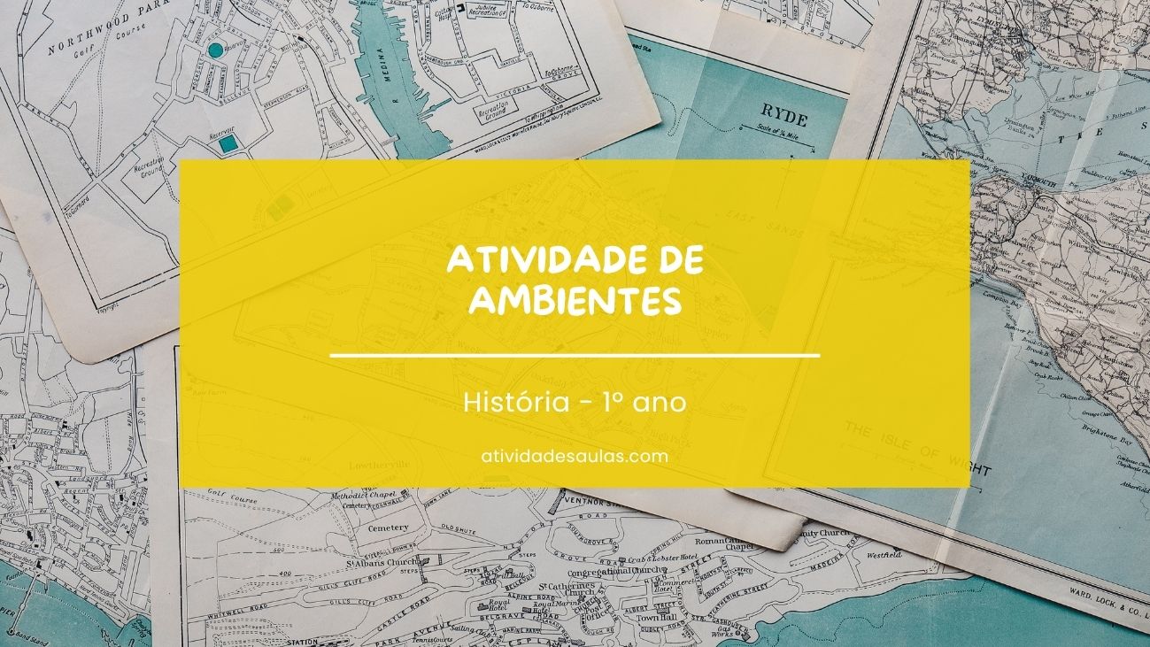 Atividade de ambientes 1º ano Atividade de ambientes 1º ano