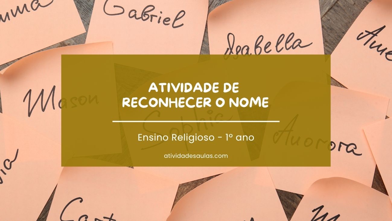 Atividade de reconhecer o nome – 1º ano – EF01ER02 Atividade de reconhecer o nome – 1º ano – EF01ER02