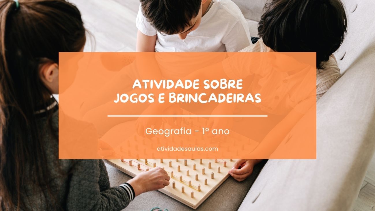 Atividade Sobre Jogos E Brincadeiras 1o Ano EF01GE02
