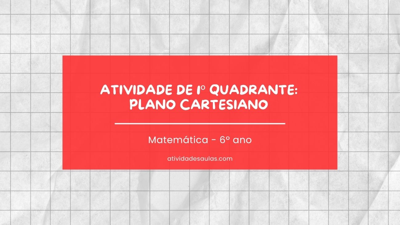 Atividade de 1º quadrante plano cartesiano – 6º ano – EF06MA16 Atividade de 1º quadrante plano cartesiano – 6º ano – EF06MA16