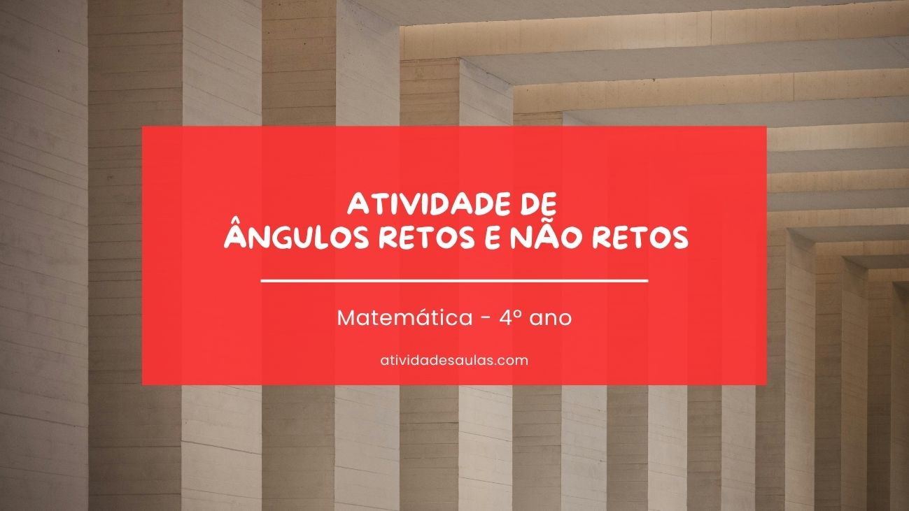 Atividade de ângulos retos e não retos – 4º ano – EF04MA18 Atividade de ângulos retos e não retos – 4º ano – EF04MA18