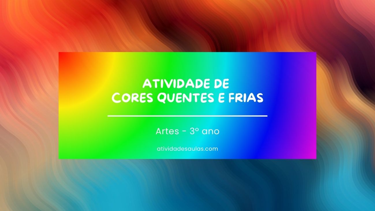 Atividade de cores quentes e frias – 3º ano – com gabarito (PDF) – EF15AR02
