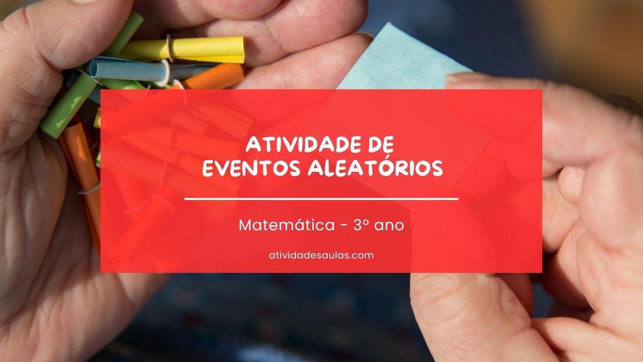 Atividade de eventos aleatórios – 3º ano – EF03MA25 Atividade de eventos aleatórios – 3º ano – EF03MA25