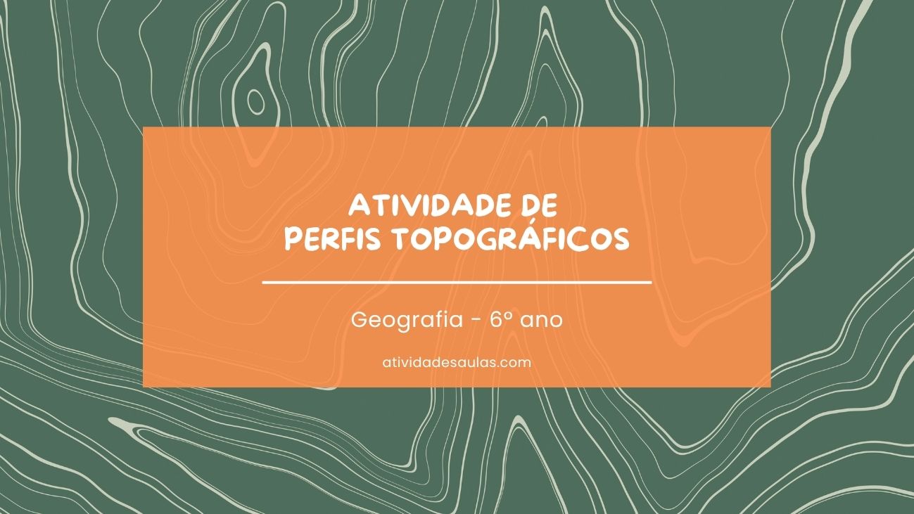 Atividade de perfis topográficos – 6º ano – com gabarito (PDF) – EF06GE09