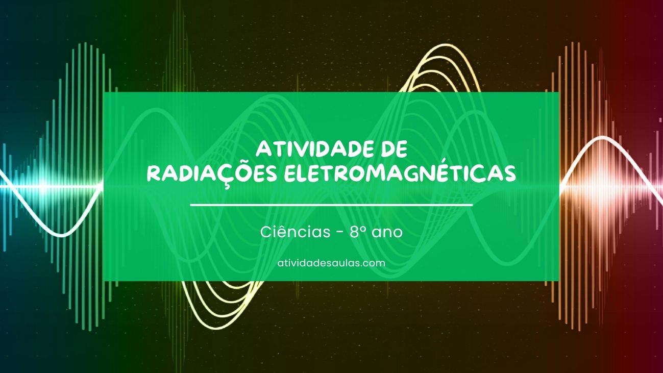 Atividade De Radiacoes Eletromagneticas 9o Ano Com Gabarito PDF EF09CI06