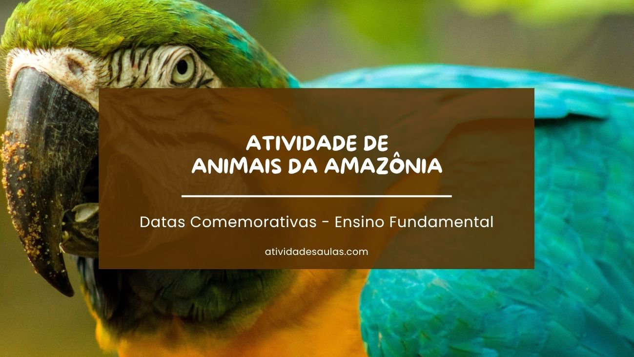 Atividade de Animais da Amazônia – 1º e 2º ano – com gabarito (PDF)