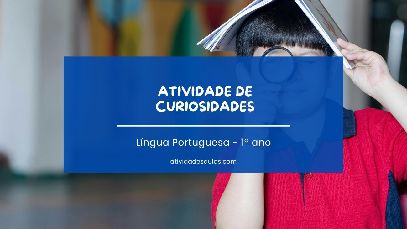 Atividade de curiosidades – 1º ano – com gabarito (PDF) – EF01LP22 – EF01LP23 – EF01LP24 – EF12LP17 Atividade de curiosidades – 1º ano – com gabarito (PDF) – EF01LP22 – EF01LP23 – EF01LP24 – EF12LP17