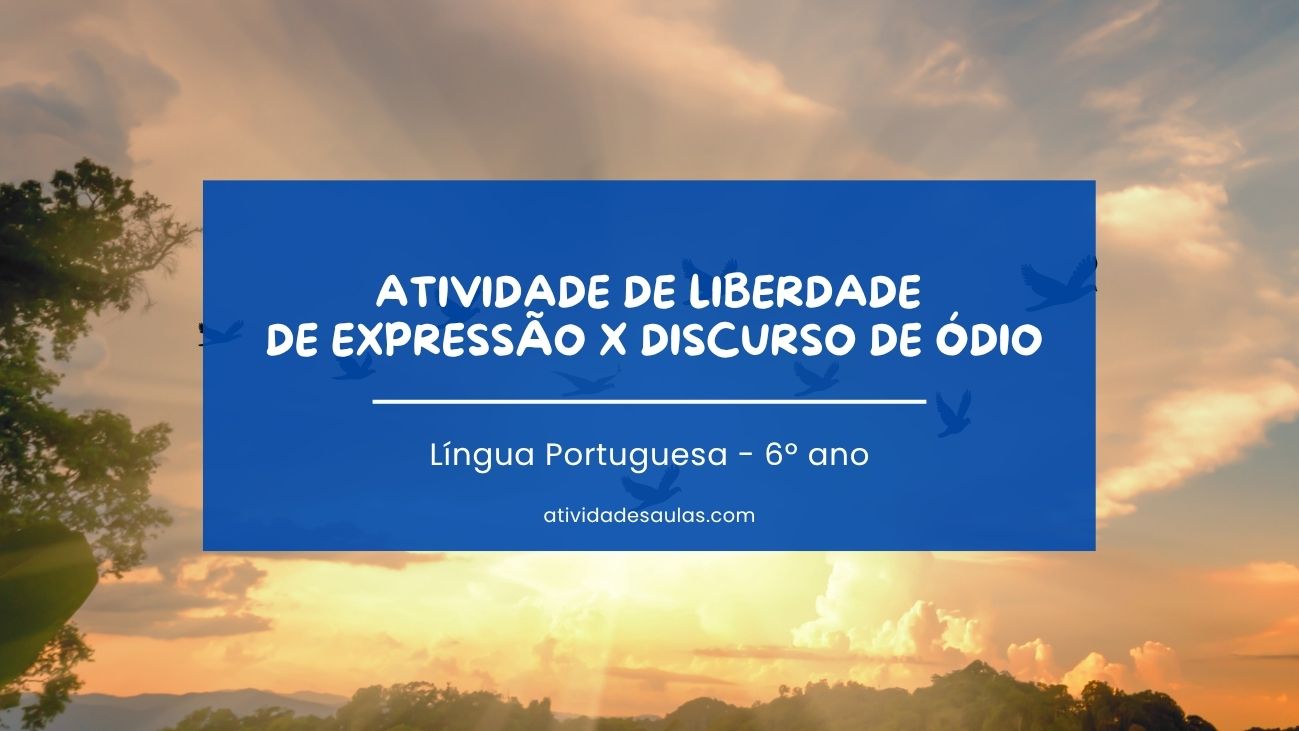 Atividade de liberdade de expressão x discurso de ódio – 6º ano – com gabarito (PDF) – EF69LP01 Atividade de liberdade de expressão x discurso de ódio – 6º ano – com gabarito (PDF) – EF69LP01