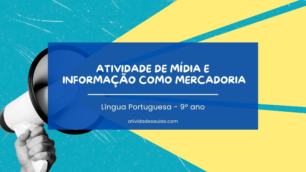 Atividade de mídia e informação como mercadoria – 9º ano – com gabarito (PDF) – EF89LP01 Atividade de mídia e informação como mercadoria – 9º ano – com gabarito (PDF) – EF89LP01