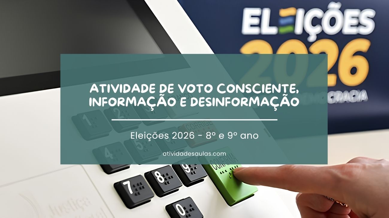 Atividade de voto consciente, informação e desinformação – 8º e 9º ano – com gabarito (PDF) Atividade de voto consciente, informação e desinformação – 8º e 9º ano – com gabarito (PDF)