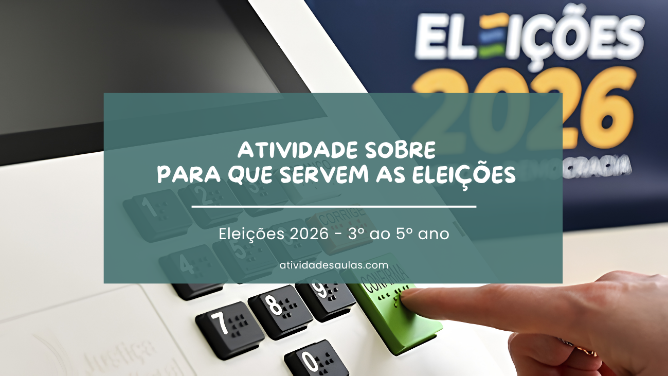 Atividade sobre para que servem as eleições – 3º, 4º e 5º ano – com gabarito (PDF) Atividade sobre para que servem as eleições – 3º, 4º e 5º ano – com gabarito (PDF)