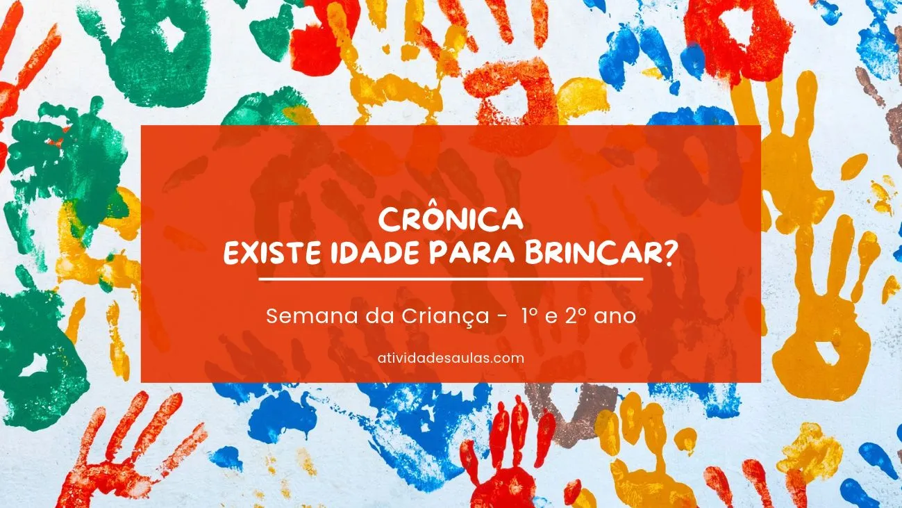 Atividade Dia das Crianças_ crônica Existe idade para brincar_ – 6º e 7º ano – com gabarito (PDF)