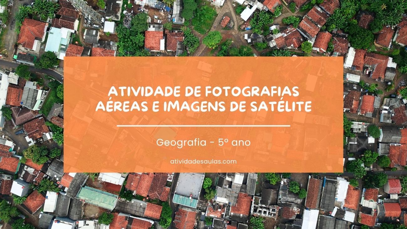 Atividade de fotografias aéreas e imagens de satélite – 5º ano – com gabarito (PDF) – EF05GE08