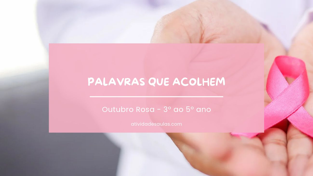 Outubro Rosa_ palavras que acolhem – 3º, 4º e 5º ano – com gabarito (PDF)